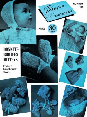 Paragon 101 - Baby's Bonnets, Bootees, Mittens, Shawls and Covers